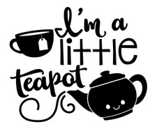 I'm A Little Teapot Decal